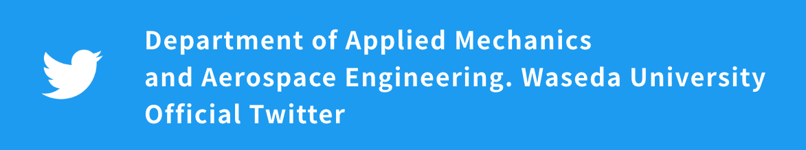 Department of Applied Mechanics and Aerospace Engineering,School of Fundamental Science and Engineering,Twitter
